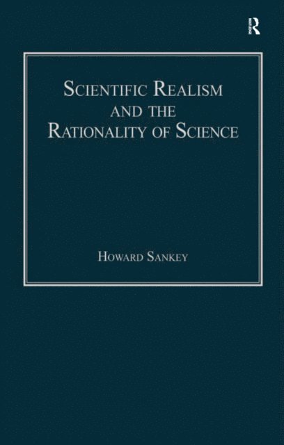 Howard Sankey - Scientific Realism and the Rationality of Science, E-bok