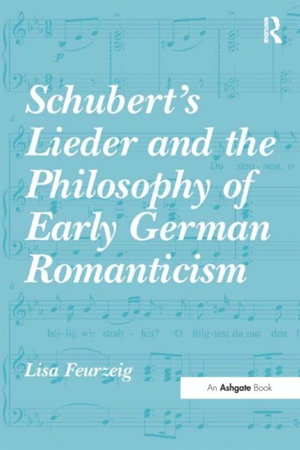Lisa Feurzeig - Schubert's Lieder and the Philosophy of Early German Romanticism, E-bok