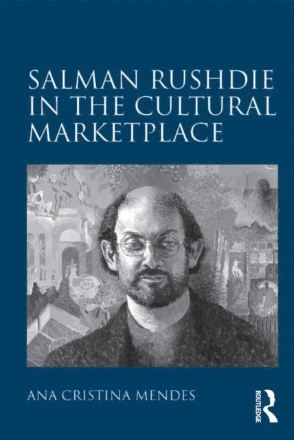 Ana Cristina Mendes - Salman Rushdie in the Cultural Marketplace, E-bok