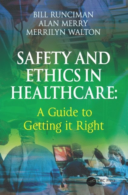 Merrilyn Walton, Alan Merry, Bill Runciman - Safety and Ethics in Healthcare: A Guide to Getting it Right, E-bok