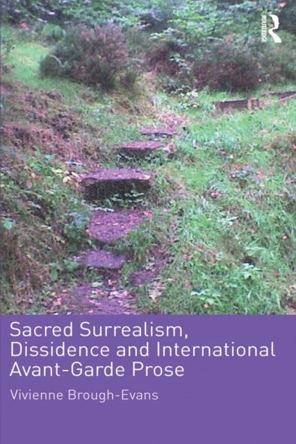 Vivienne Brough-Evans - Sacred Surrealism, Dissidence and International Avant-Garde Prose, E-bok