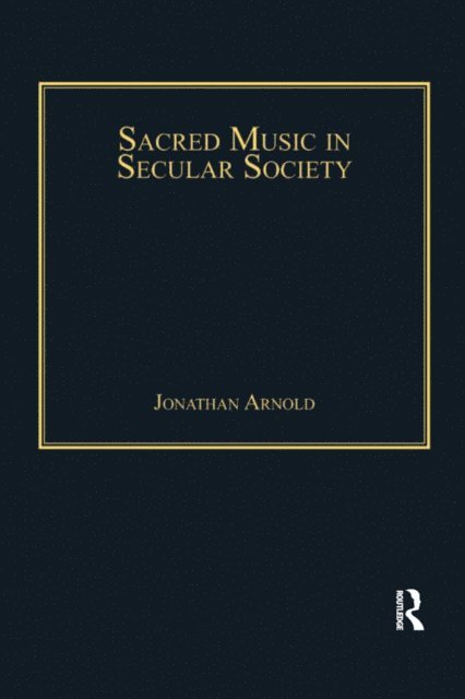 Jonathan Arnold - Sacred Music in Secular Society, E-bok