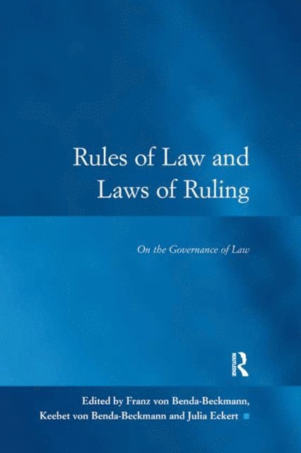 Keebet von Benda-Beckmann, Franz von Benda-Beckmann - Rules of Law and Laws of Ruling, E-bok