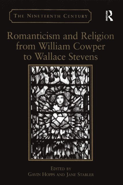 Gavin Hopps, Jane Stabler - Romanticism and Religion from William Cowper to Wallace Stevens, E-bok