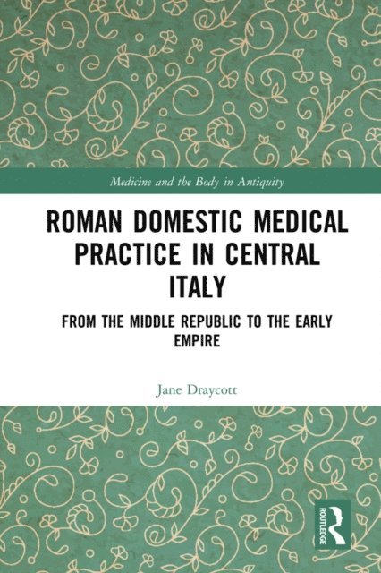 Jane Draycott - Roman Domestic Medical Practice in Central Italy, E-bok