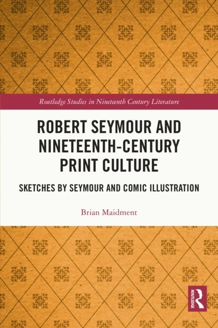 Brian Maidment - Robert Seymour and Nineteenth-Century Print Culture, E-bok