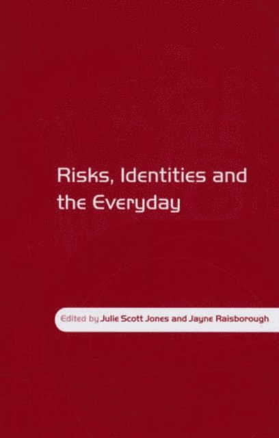 Jayne Raisborough, Julie Scott Jones - Risks, Identities and the Everyday, E-bok