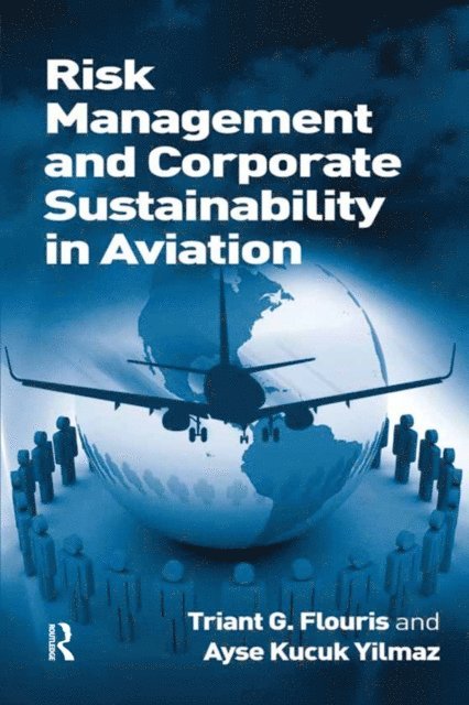 Ayse Kucuk Yilmaz, Triant G. Flouris - Risk Management and Corporate Sustainability in Aviation, E-bok