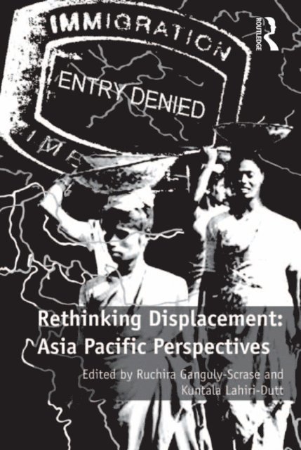 Kuntala Lahiri-Dutt, Ruchira Ganguly-Scrase - Rethinking Displacement: Asia Pacific Perspectives, E-bok