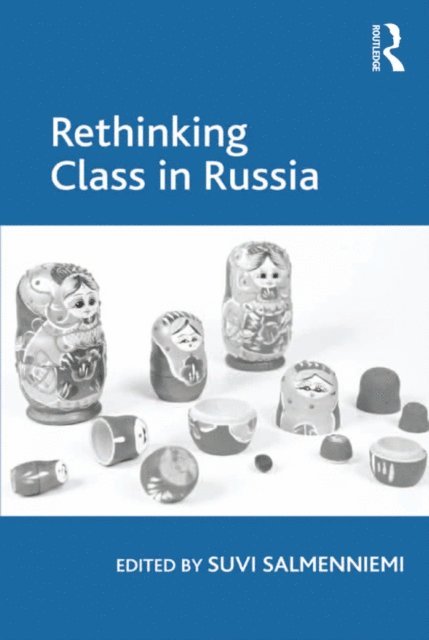 Suvi Salmenniemi - Rethinking Class in Russia, E-bok