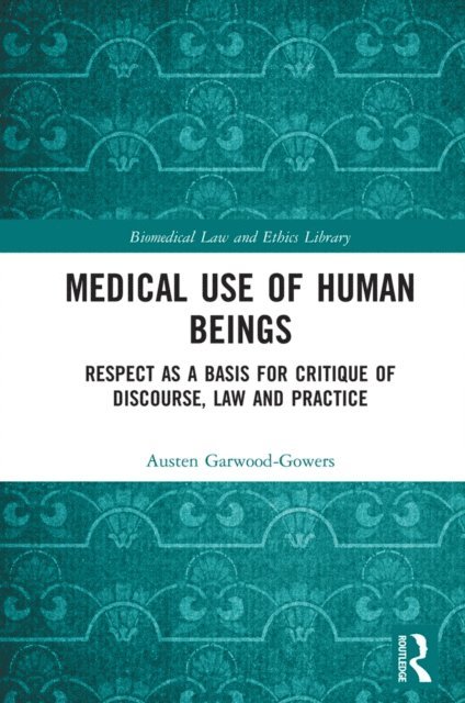 Austen Garwood-Gowers - Medical Use of Human Beings, E-bok