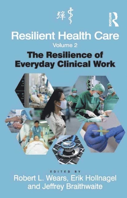 Erik Hollnagel, Robert L. Wears - Resilient Health Care, Volume 2, E-bok