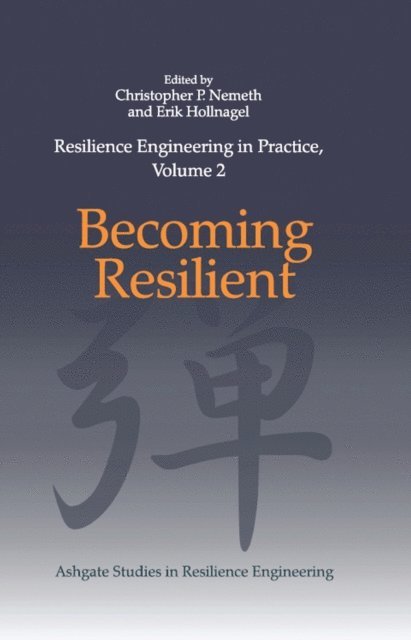 Erik Hollnagel, Christopher P. Nemeth - Resilience Engineering in Practice, Volume 2, E-bok