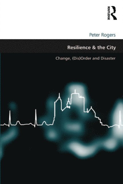 Peter Rogers - Resilience & the City, E-bok