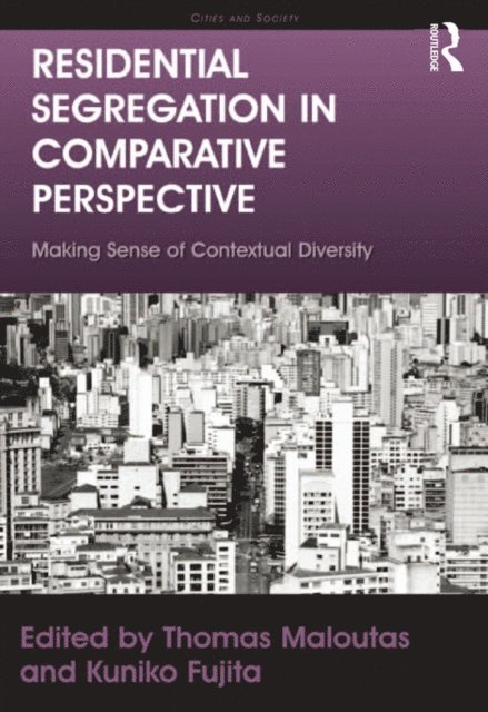 Kuniko Fujita, Thomas Maloutas - Residential Segregation in Comparative Perspective, E-bok