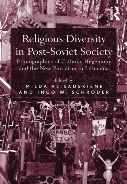 Ingo W. Schroder, Milda Alisauskiene - Religious Diversity in Post-Soviet Society, E-bok