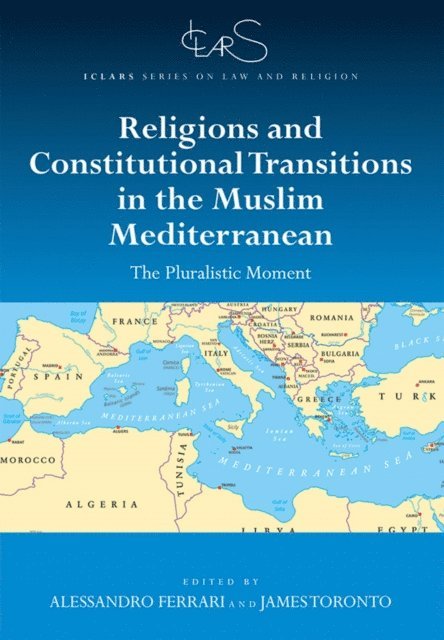James Toronto, Alessandro Ferrari - Religions and Constitutional Transitions in the Muslim Mediterranean, E-bok