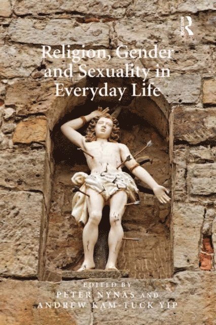 Peter Nynas, Andrew Kam-Tuck Yip - Religion, Gender and Sexuality in Everyday Life, E-bok