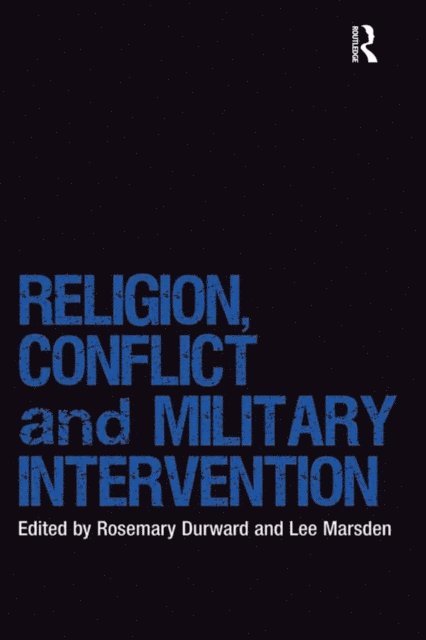 Rosemary Durward, Lee Marsden - Religion, Conflict and Military Intervention, E-bok