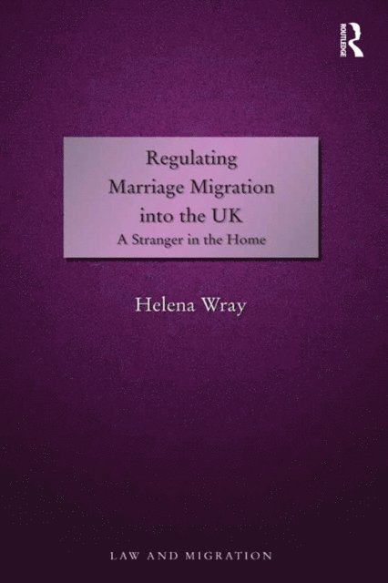 Helena Wray - Regulating Marriage Migration into the UK, E-bok