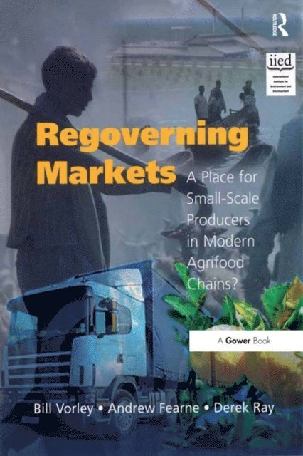 Derek Ray, Andrew Fearne, Bill Vorley - Regoverning Markets, E-bok