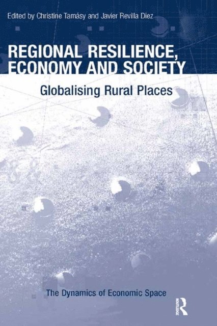 Javier Revilla Diez, Christine Tamasy - Regional Resilience, Economy and Society, E-bok