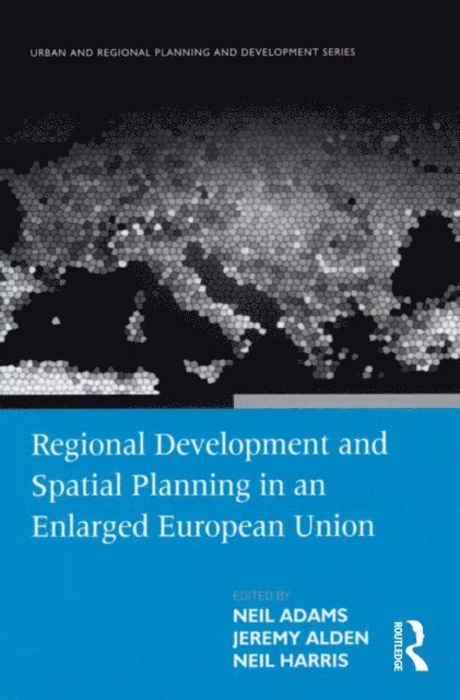 Neil Adams, Jeremy Alden - Regional Development and Spatial Planning in an Enlarged European Union, E-bok