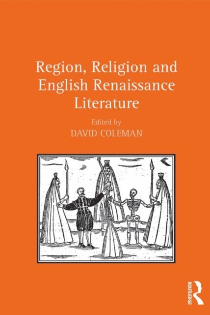 David Coleman - Region, Religion and English Renaissance Literature, E-bok