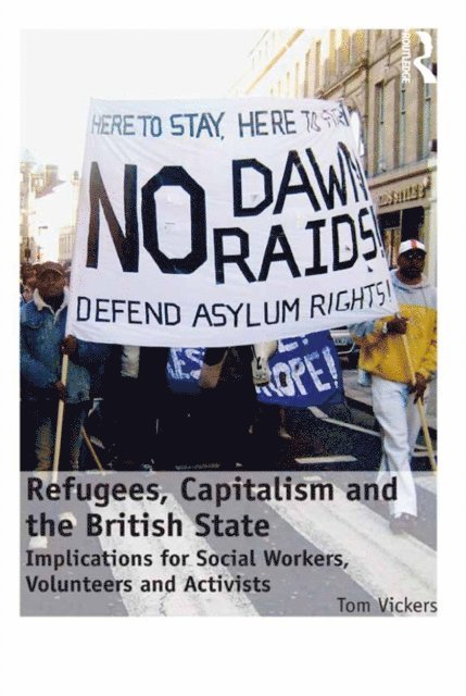Tom Vickers - Refugees, Capitalism and the British State, E-bok
