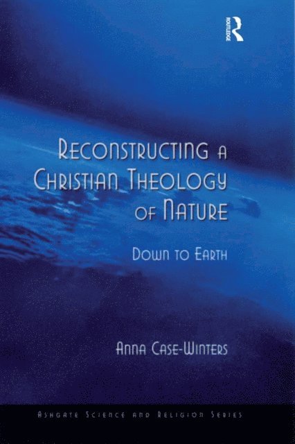 Anna Case-Winters - Reconstructing a Christian Theology of Nature, E-bok