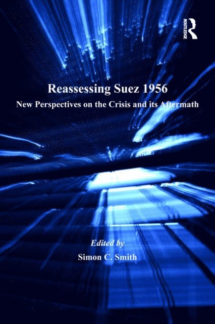 Simon C. Smith - Reassessing Suez 1956, E-bok