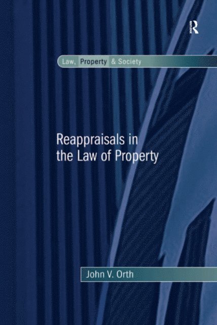 John V. Orth - Reappraisals in the Law of Property, E-bok