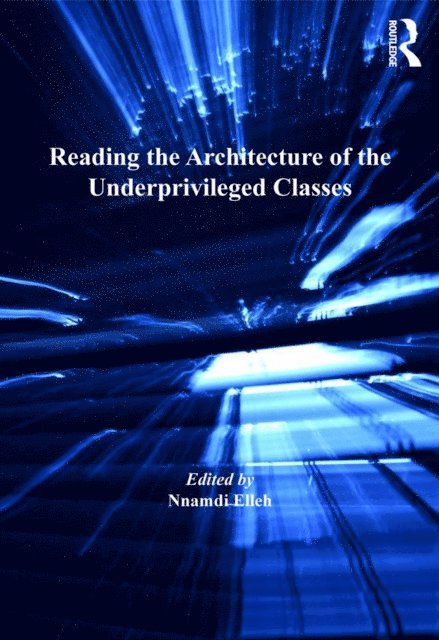 Nnamdi Elleh - Reading the Architecture of the Underprivileged Classes, E-bok. Tillgänglighet: Lägg i varukorg