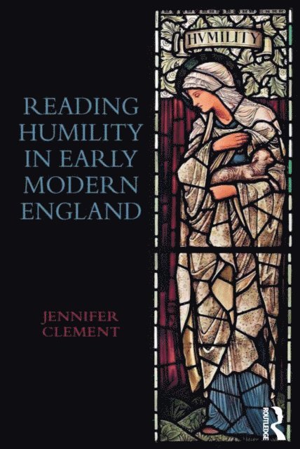 Jennifer Clement - Reading Humility in Early Modern England, E-bok
