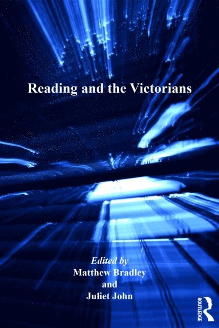 Juliet John, Matthew Bradley - Reading and the Victorians, E-bok