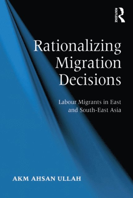 A K M Ahsan Ullah - Rationalizing Migration Decisions, E-bok