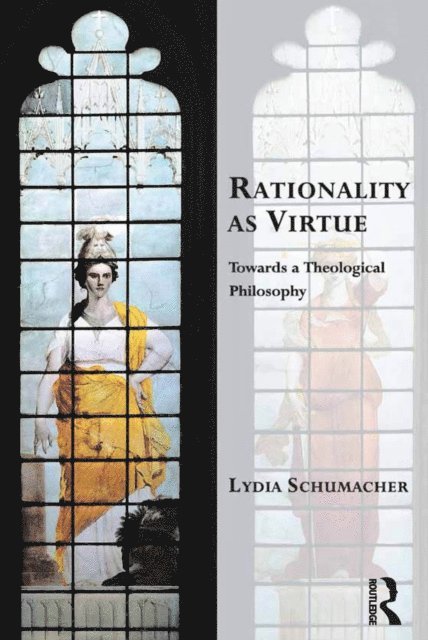 Lydia Schumacher - Rationality as Virtue, E-bok