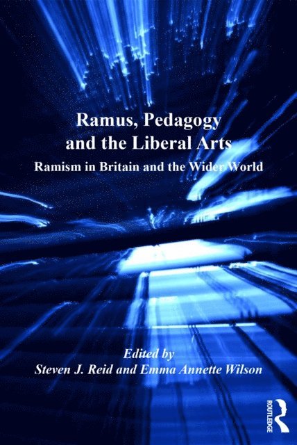 Emma Annette Wilson, Steven J. Reid - Ramus, Pedagogy and the Liberal Arts, E-bok