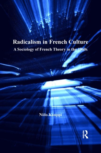Niilo Kauppi - Radicalism in French Culture, E-bok