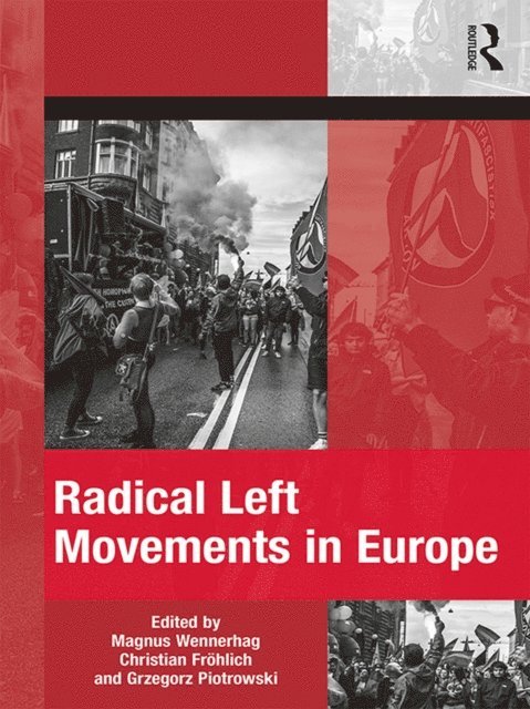 Grzegorz Piotrowski, Christian Frohlich, Magnus Wennerhag - Radical Left Movements in Europe, E-bok