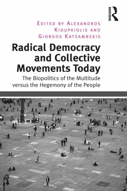 Giorgos Katsambekis, Alexandros Kioupkiolis - Radical Democracy and Collective Movements Today, E-bok