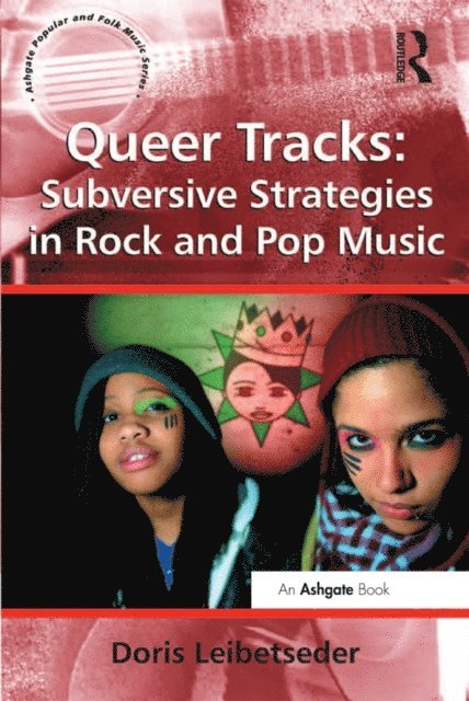 Doris Leibetseder - Queer Tracks: Subversive Strategies in Rock and Pop Music, E-bok