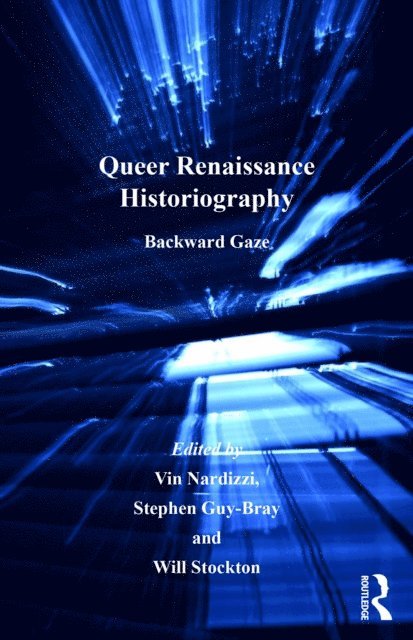 Stephen Guy-Bray, Vin Nardizzi - Queer Renaissance Historiography, E-bok