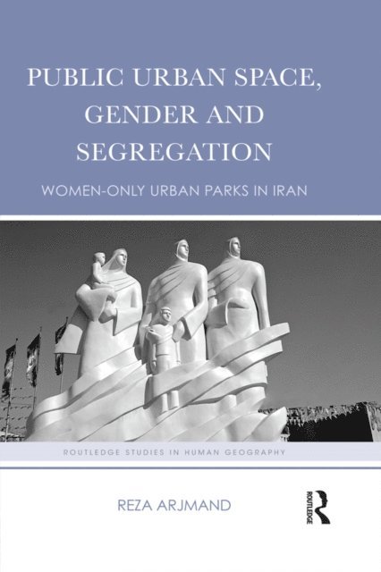 Reza Arjmand - Public Urban Space, Gender and Segregation, E-bok