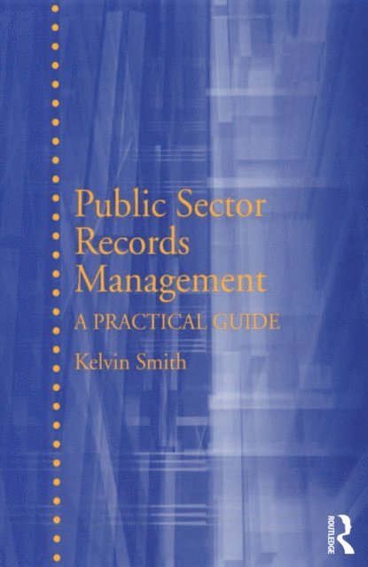 Kelvin Smith - Public Sector Records Management, E-bok