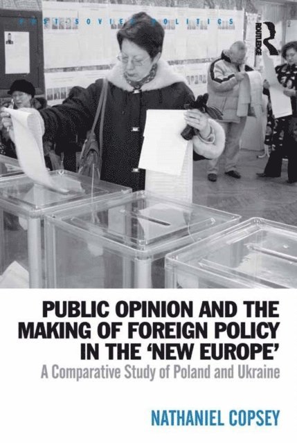 Nathaniel Copsey - Public Opinion and the Making of Foreign Policy in the 'New Europe', E-bok