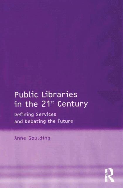 Anne Goulding - Public Libraries in the 21st Century, E-bok