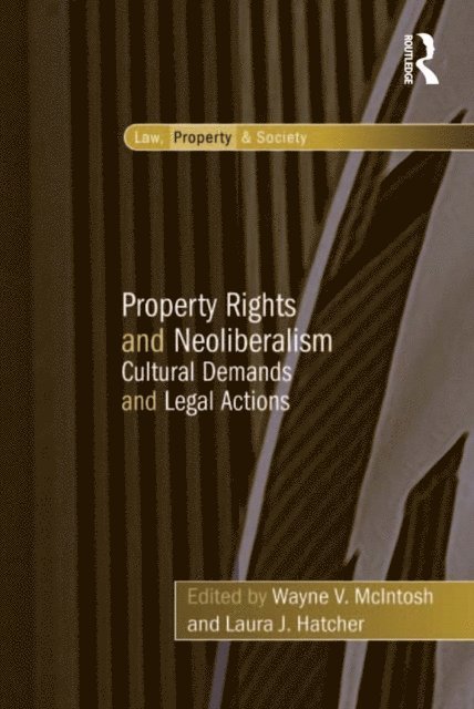 Laura J. Hatcher, Wayne V. McIntosh - Property Rights and Neoliberalism, E-bok