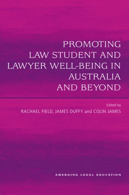 Colin James, James Duffy, Rachel Field - Promoting Law Student and Lawyer Well-Being in Australia and Beyond, E-bok