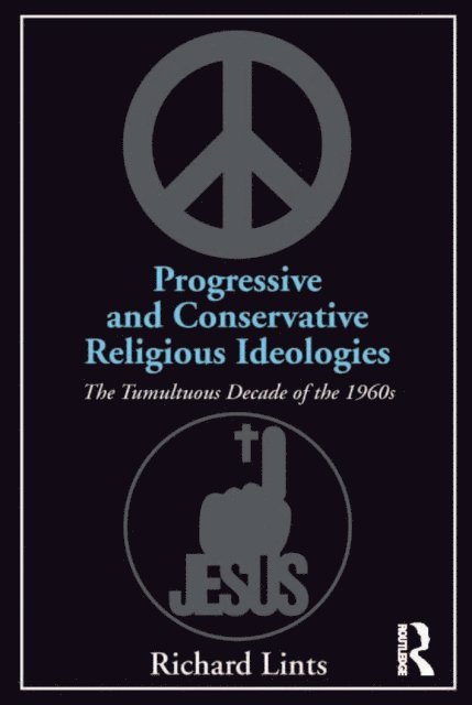 Richard Lints - Progressive and Conservative Religious Ideologies, E-bok